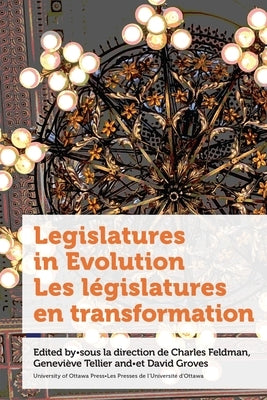 Legislatures in Evolution / Les Législatures En Transformation by Feldmann, Charles