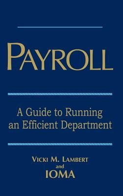 Payroll: A Guide to Running an Efficient Department by Lambert, Vicki M.