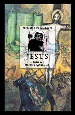 The Cambridge Companion to Jesus by Bockmuehl, Markus