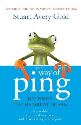 The Way of Ping: Journey to the Great Ocean by Gold, Stuart Avery