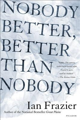 Nobody Better, Better Than Nobody by Frazier, Ian