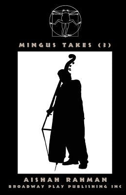 Mingus Takes (3) by Rahman, Aishah