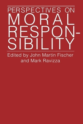 Perspectives on Moral Responsibility by Fischer, John Martin