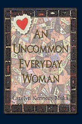 An Uncommon Everyday Woman by Muka, Carolyn Kennedy