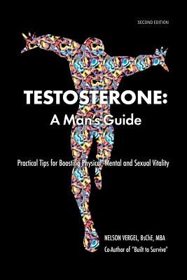 Testosterone: A Man's Guide by Vergel, Nelson R.