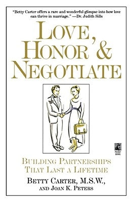 Love Honor and Negotiate: Building Partnerships That Last a Lifetime by Carter, Betty