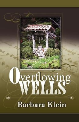 Overflowing Wells by Klein, Barbara