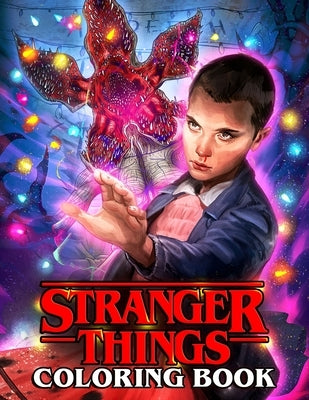 Stranger Things Coloring Book: High Resolution Hand-Drawn Illustrations For Kids, Teens And Adults by Halsey, Andre