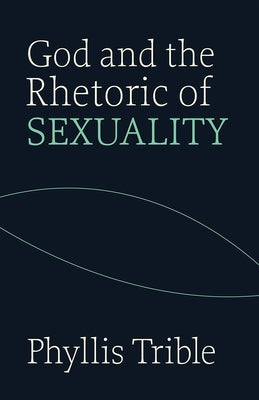 God and Rhetoric of Sexuality by Trible, Phyllis