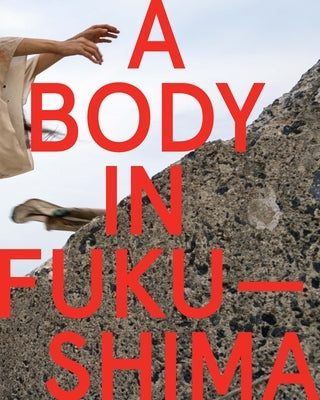 A Body in Fukushima by Otake, Eiko