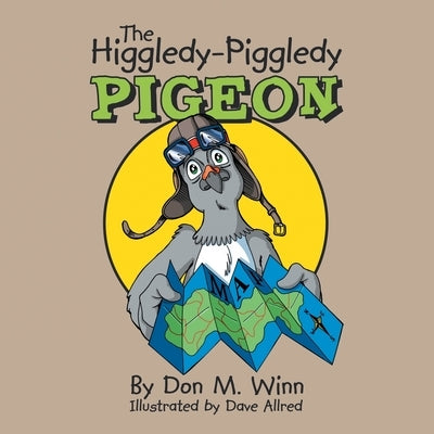 The Higgledy-Piggledy Pigeon by Winn, Don M.