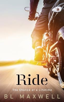 Ride: The Chance of a Lifetime by Maxwell, Bl