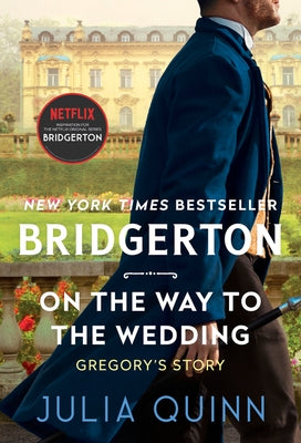 On the Way to the Wedding: Bridgerton by Quinn, Julia