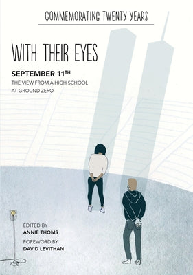With Their Eyes: September 11th: The View from a High School at Ground Zero by Thoms, Annie