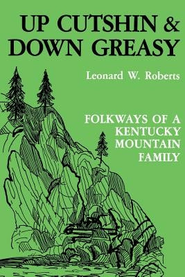 Up Cutshin and Down Greasy-Pa by Roberts, Leonard W.