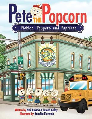 Pete the Popcorn: Pickles, Peppers and Paprikas by Kelley, Joseph