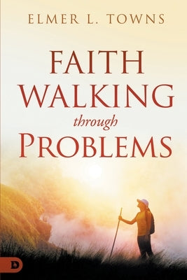 Faith Walking Through Problems by Towns, Elmer L.