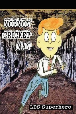 Mormon Cricket Man LDS Superhero: Quest For The Seer Stone by McKay, Golden J.