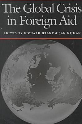 The Global Crisis in Foreign Aid by Grant, Richard