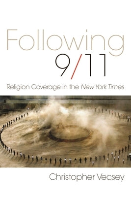Following 9/11: Religion Coverage in the New York Times by Vecsey, Christopher