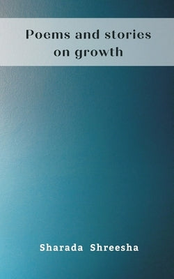 Poems and stories on growth by Shreesha, Sharada