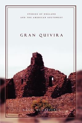 Gran Quivira: Stories of England and the American Southwest by McCafferty, Regis