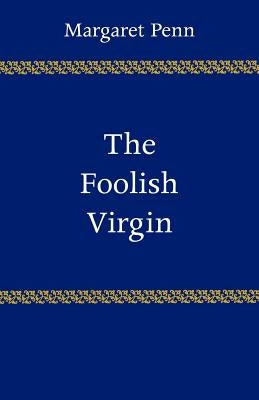 The Foolish Virgin by Penn, Margaret