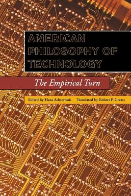 American Philosophy of Technology: The Empirical Turn by Achterhuis, Hans