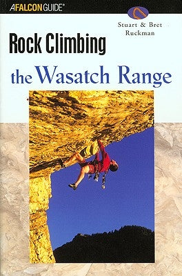 Rock Climbing Utah's Wasatch Range by Ruckman, Stuart