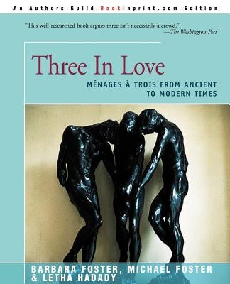 Three in Love: Menages a Trois from Ancient to Modern Times by Foster, Barbara