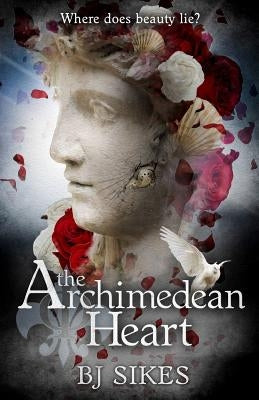The Archimedean Heart by Sikes, Bj