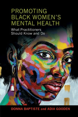 Promoting Black Women's Mental Health: What Practitioners Should Know and Do by Baptiste, Donna
