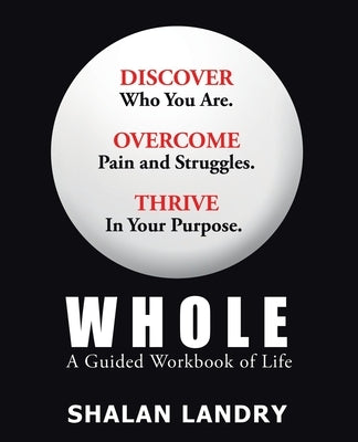 Whole: A Guided Workbook of Life by Landry, Shalan