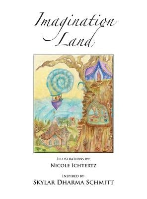 Imagination Land by Ichtertz, Nicole