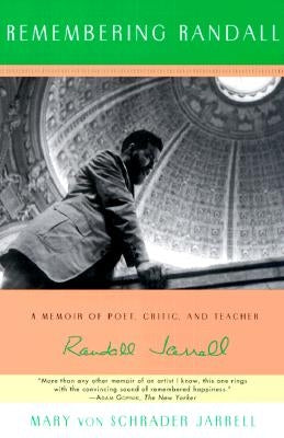 Remembering Randall: A Memoir of Poet, Critic, and Teacher Randall Jarrell by Jarrell, Mary Von Schrad