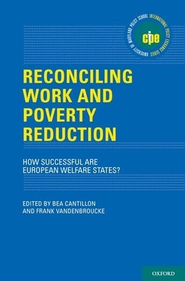 Reconciling Work and Poverty Reduction: How Successful Are European Welfare States? by Cantillon, Bea