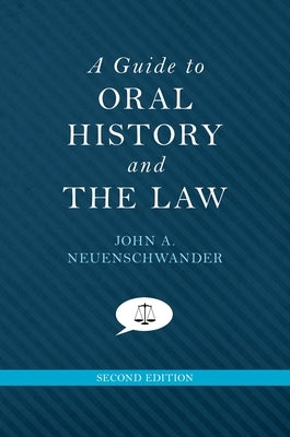 A Guide to Oral History and the Law by Neuenschwander, John A.