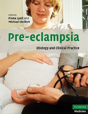 Pre-Eclampsia: Etiology and Clinical Practice by Lyall, Fiona