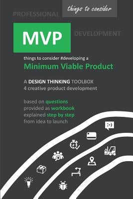 Professional MVP Development: things to consider when developing a minimum viable product by Pott, Jurgen