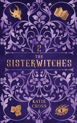 The Sisterwitches: Book 2 by Cross, Katie