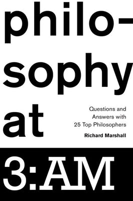 Philosophy at 3: Am: Questions and Answers with 25 Top Philosophers by Marshall, Richard