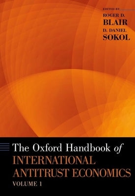 The Oxford Handbook of International Antitrust Economics, Volume 1 by Blair, Roger D.