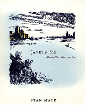 Janet & Me: An Illustrated Story of Love and Loss by Mack, Stan