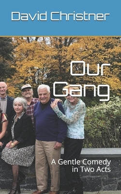 Our Gang: A Gentle Comedy in Two Acts by Christner, David W.