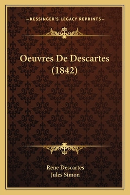 Oeuvres De Descartes (1842) by Descartes
