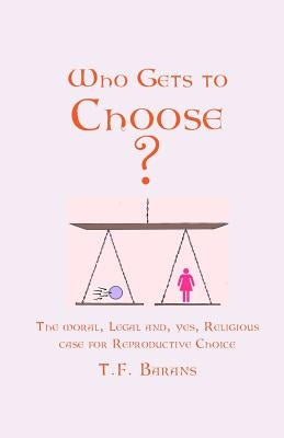 Who Gets to Choose? by Barans, T. F.