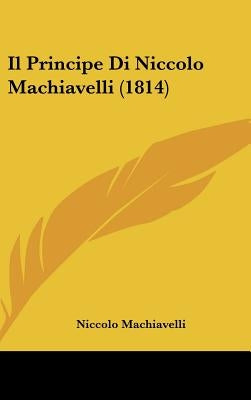 Il Principe Di Niccolo Machiavelli (1814) by Machiavelli, Niccolo