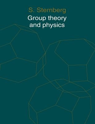 Group Theory and Physics by Sternberg, S.