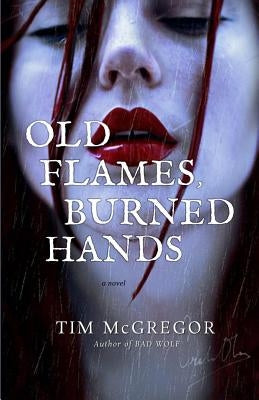 Old Flames, Burned Hands by McGregor, Tim