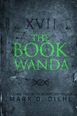 The Book of Wanda: Volume Two of the Seventeen Trilogy by Diehl, Mark D.